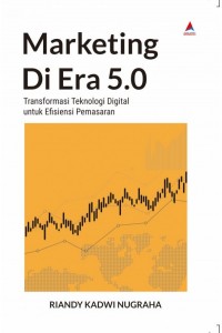 Marketing di Era 5.0 : Transformasi Teknologi Digital untuk Efisiensi Pemasaran